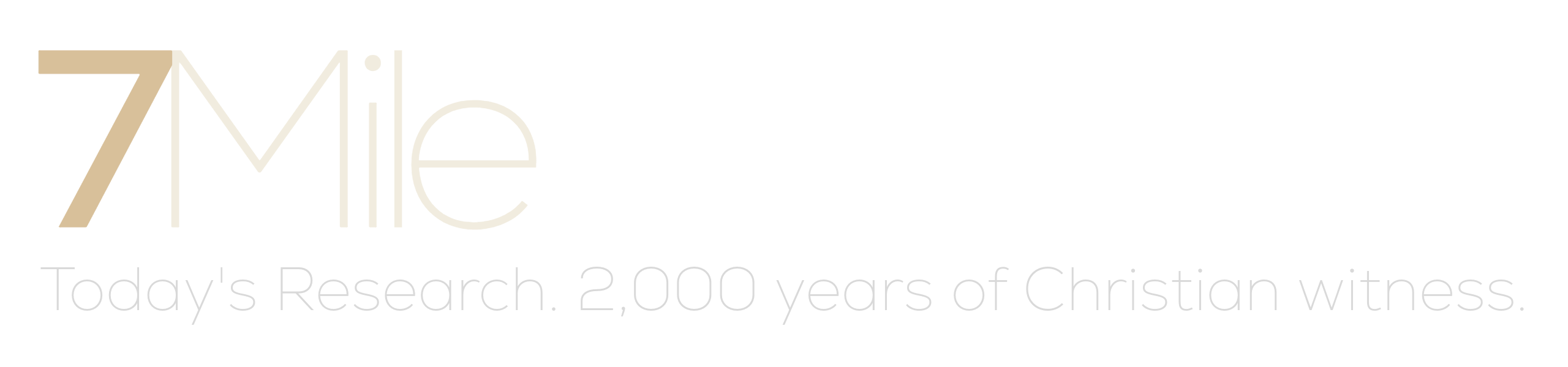 7Mile — Today’s Research. 2,000 years of Christian witness.